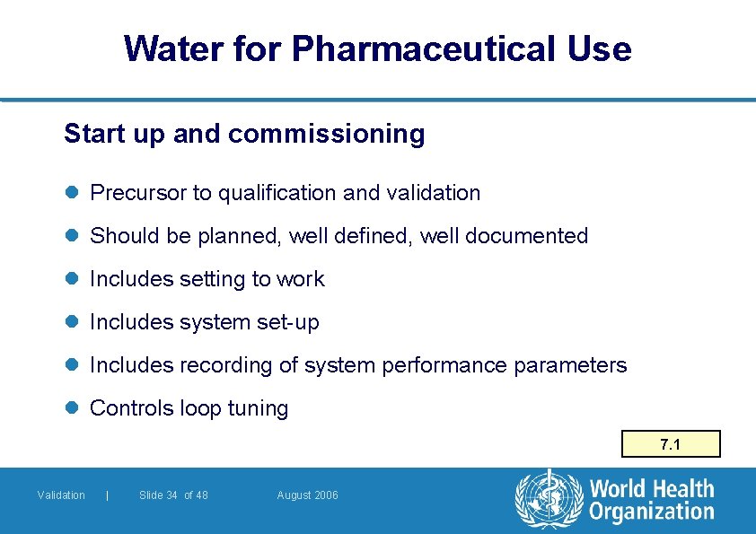 Water for Pharmaceutical Use Start up and commissioning l Precursor to qualification and validation