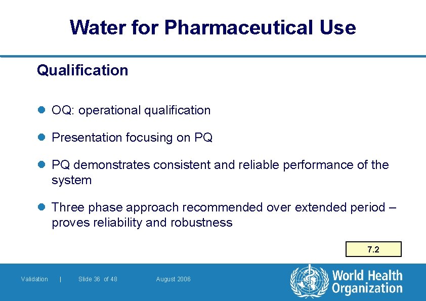 Water for Pharmaceutical Use Qualification l OQ: operational qualification l Presentation focusing on PQ