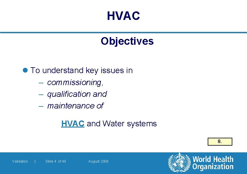 HVAC Objectives l To understand key issues in – commissioning, – qualification and –