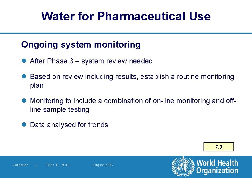 Water for Pharmaceutical Use Ongoing system monitoring l After Phase 3 – system review