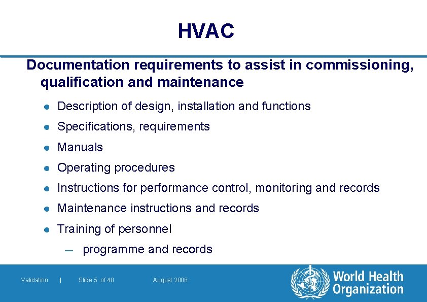 HVAC Documentation requirements to assist in commissioning, qualification and maintenance l Description of design,