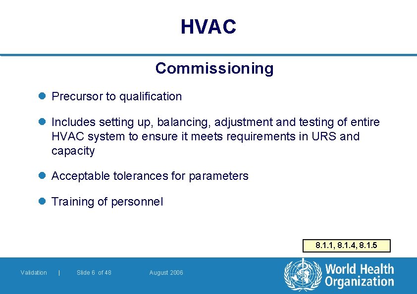 HVAC Commissioning l Precursor to qualification l Includes setting up, balancing, adjustment and testing