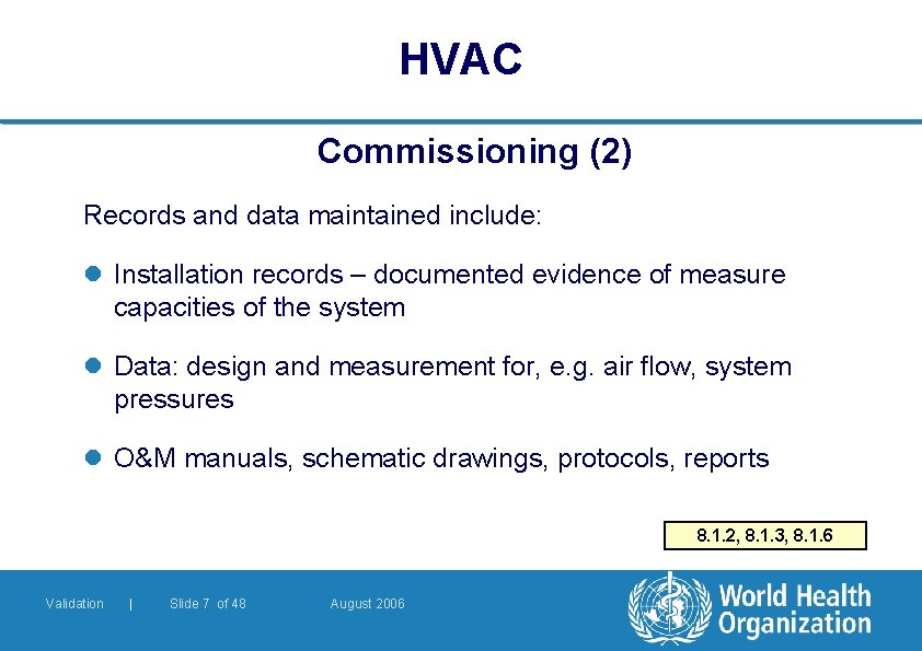 HVAC Commissioning (2) Records and data maintained include: l Installation records – documented evidence