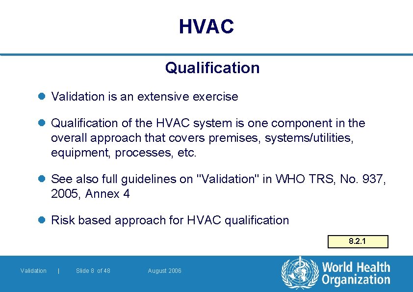 HVAC Qualification l Validation is an extensive exercise l Qualification of the HVAC system