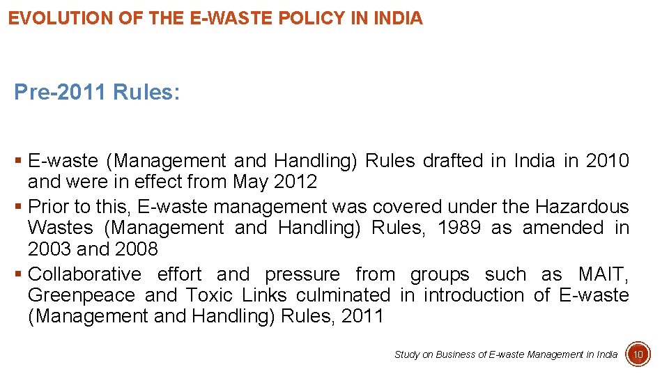 EVOLUTION OF THE E-WASTE POLICY IN INDIA Pre-2011 Rules: § E-waste (Management and Handling)