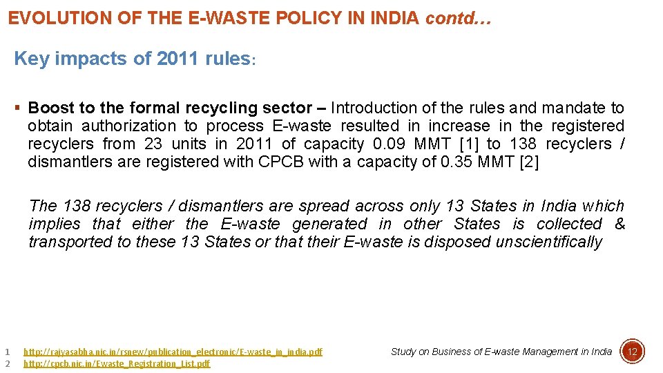 EVOLUTION OF THE E-WASTE POLICY IN INDIA contd… Key impacts of 2011 rules: §