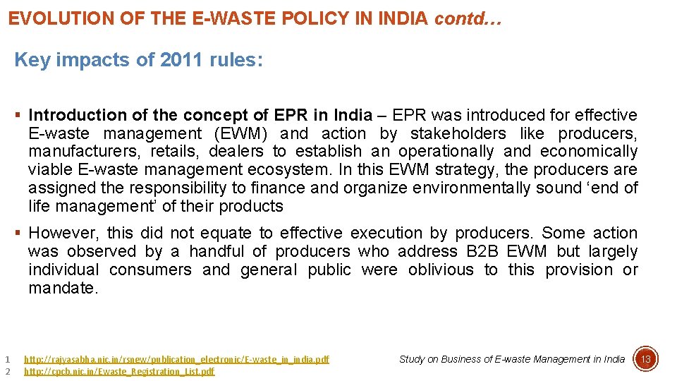 EVOLUTION OF THE E-WASTE POLICY IN INDIA contd… Key impacts of 2011 rules: §