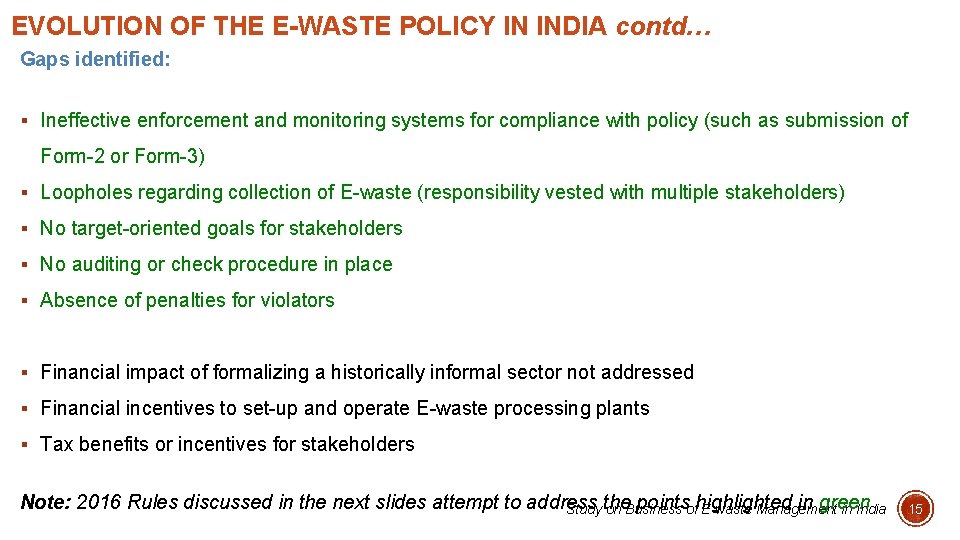EVOLUTION OF THE E-WASTE POLICY IN INDIA contd… Gaps identified: § Ineffective enforcement and