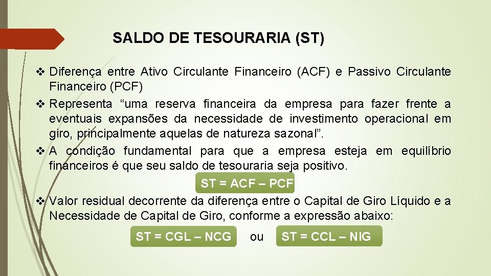 SALDO DE TESOURARIA (ST) v Diferença entre Ativo Circulante Financeiro (ACF) e Passivo Circulante