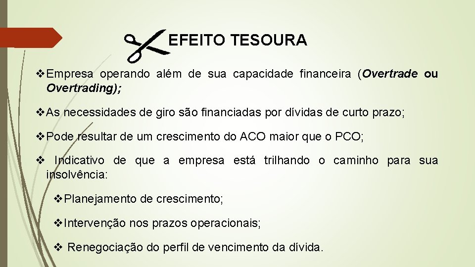 EFEITO TESOURA v. Empresa operando além de sua capacidade financeira (Overtrade ou Overtrading); v.