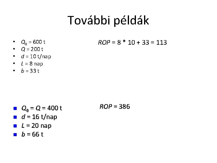 További példák • • • Q 0 = 600 t Q = 200 t