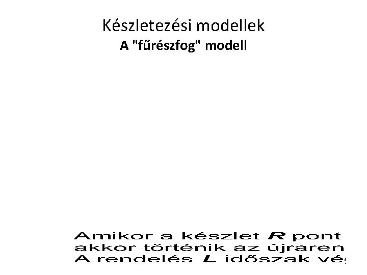 Készletezési modellek A "fűrészfog" modell 