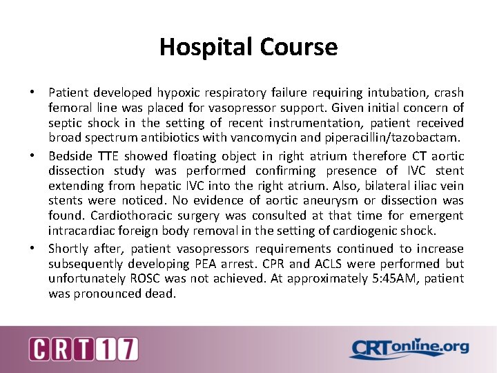 Hospital Course • Patient developed hypoxic respiratory failure requiring intubation, crash femoral line was