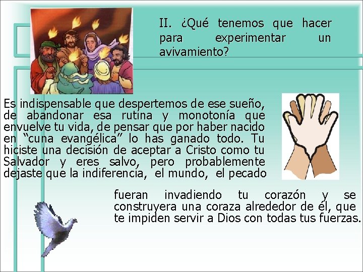 II. ¿Qué tenemos que hacer para experimentar un avivamiento? Es indispensable que despertemos de II. ¿Qué tenemos que hacer para experimentar un avivamiento? Es indispensable que despertemos de