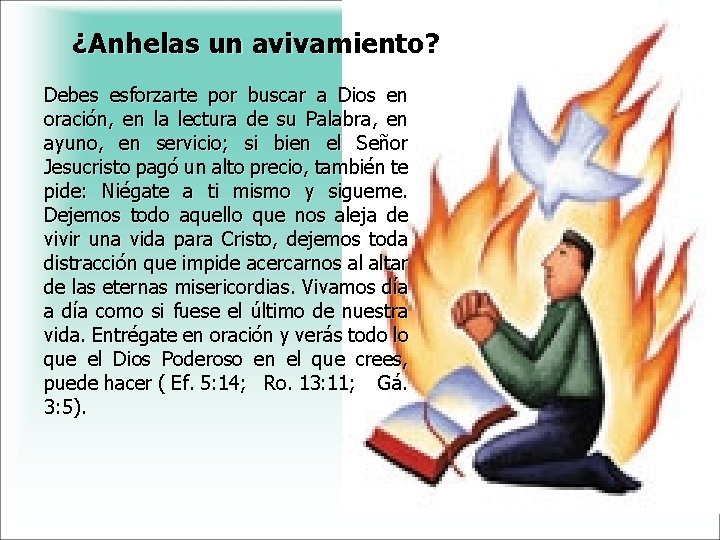 ¿Anhelas un avivamiento? Debes esforzarte por buscar a Dios en oración, en la lectura ¿Anhelas un avivamiento? Debes esforzarte por buscar a Dios en oración, en la lectura