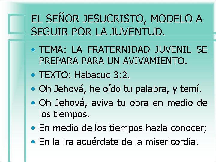 EL SEÑOR JESUCRISTO, MODELO A SEGUIR POR LA JUVENTUD. • TEMA: LA FRATERNIDAD JUVENIL EL SEÑOR JESUCRISTO, MODELO A SEGUIR POR LA JUVENTUD. • TEMA: LA FRATERNIDAD JUVENIL