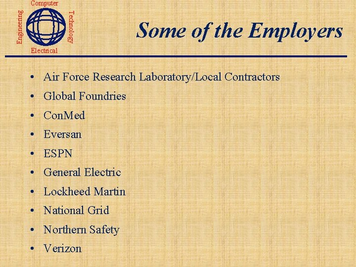 Technology Engineering Computer Some of the Employers Electrical • Air Force Research Laboratory/Local Contractors