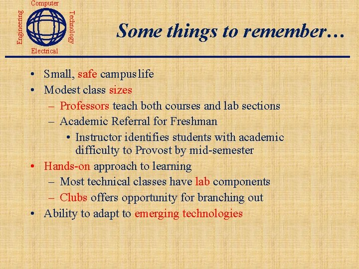 Technology Engineering Computer Some things to remember… Electrical • Small, safe campus life •