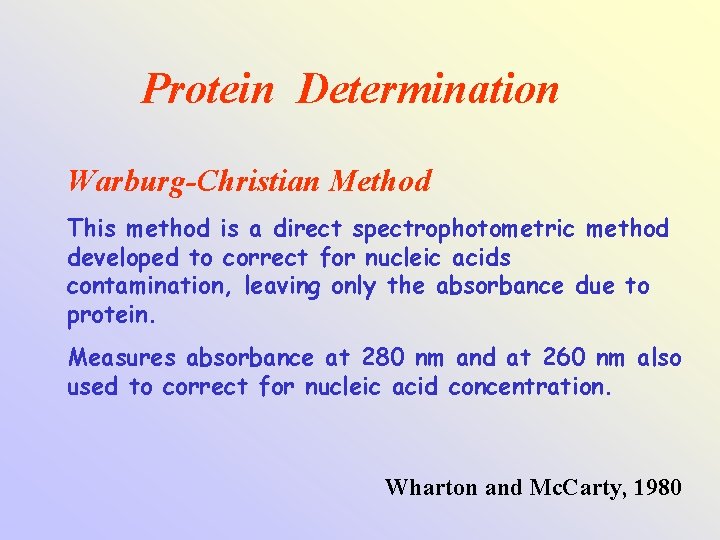 Protein Determination Warburg-Christian Method This method is a direct spectrophotometric method developed to correct