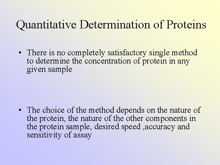 Quantitative Determination of Proteins • There is no completely satisfactory single method to determine