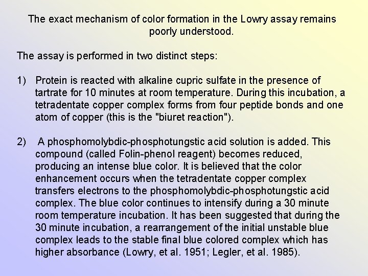 The exact mechanism of color formation in the Lowry assay remains poorly understood. The