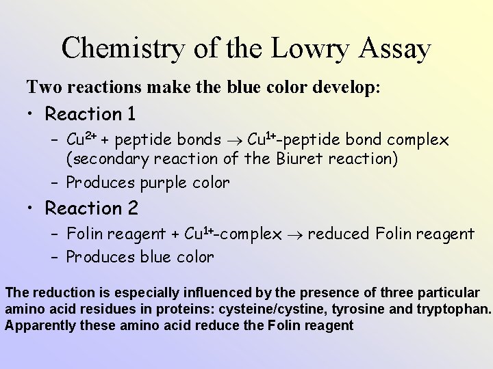 Chemistry of the Lowry Assay Two reactions make the blue color develop: • Reaction