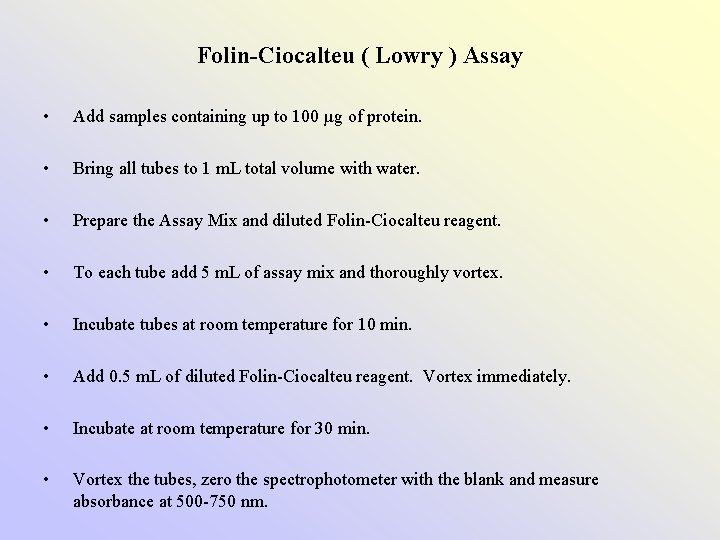 Folin-Ciocalteu ( Lowry ) Assay • Add samples containing up to 100 µg of