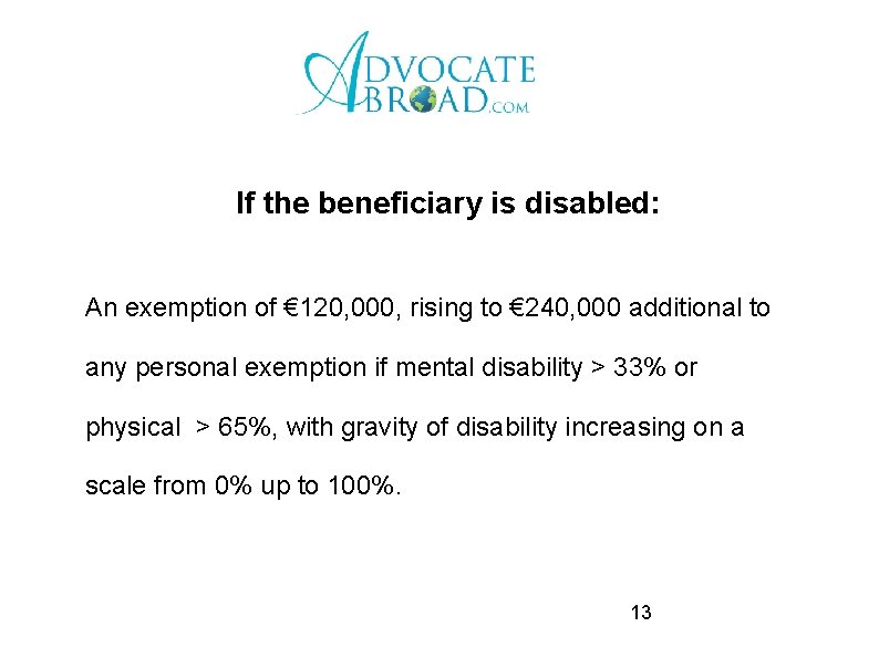 If the beneficiary is disabled: An exemption of € 120, 000, rising to €