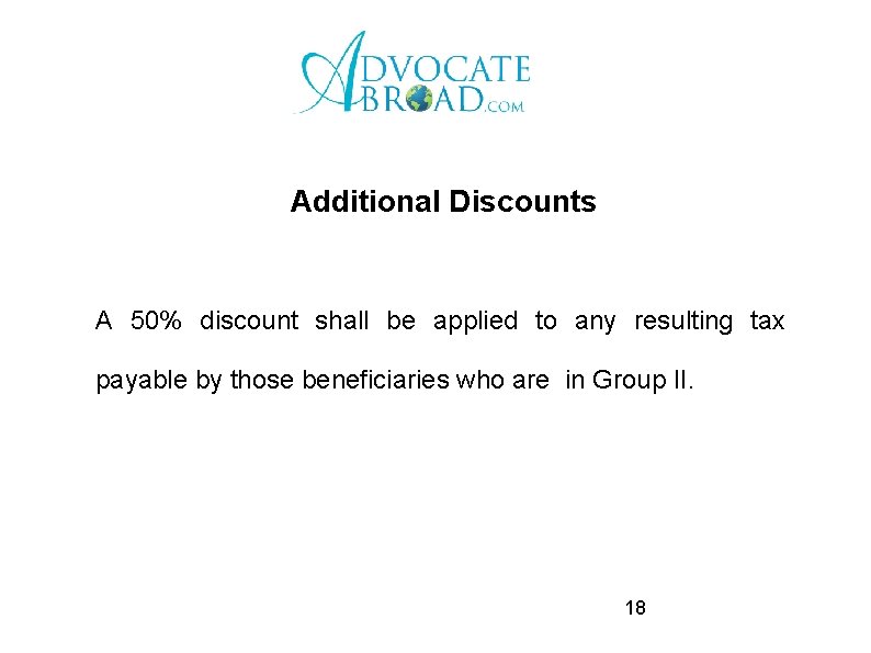 Additional Discounts A 50% discount shall be applied to any resulting tax payable by