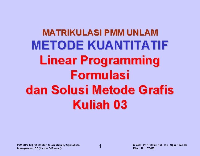 MATRIKULASI PMM UNLAM METODE KUANTITATIF Linear Programming Formulasi dan Solusi Metode Grafis Kuliah 03