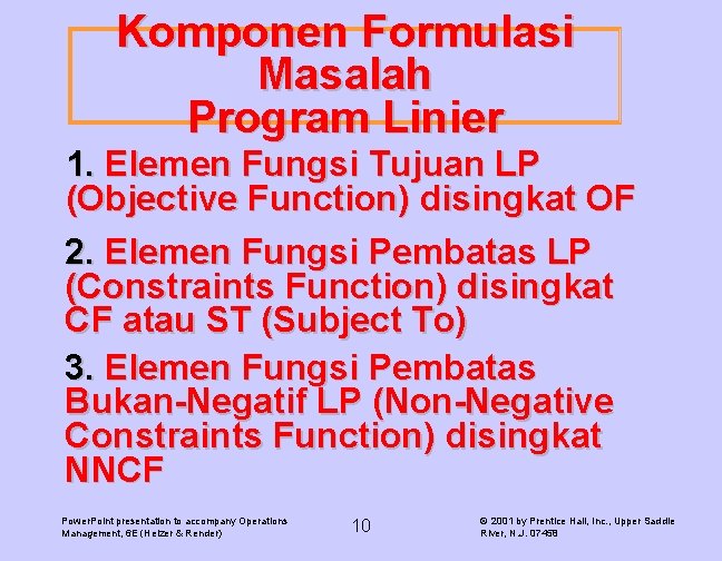 Komponen Formulasi Masalah Program Linier 1. Elemen Fungsi Tujuan LP (Objective Function) disingkat OF