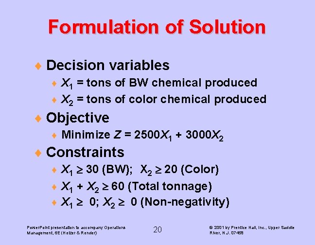 Formulation of Solution ¨ Decision variables X 1 = tons of BW chemical produced