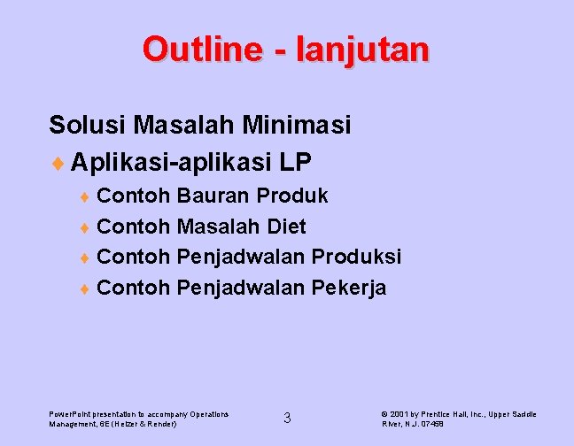 Outline - lanjutan Solusi Masalah Minimasi ¨ Aplikasi-aplikasi LP ¨ Contoh Bauran Produk ¨