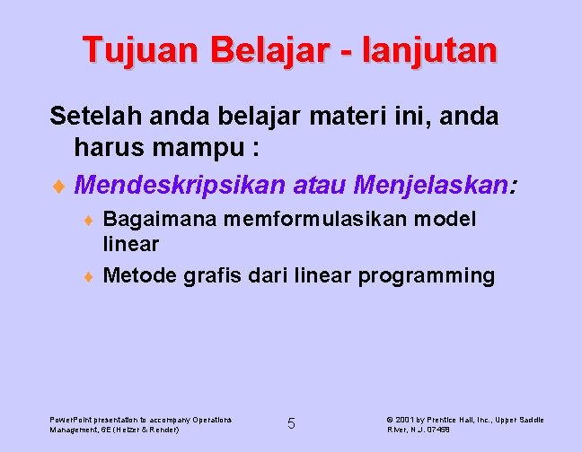 Tujuan Belajar - lanjutan Setelah anda belajar materi ini, anda harus mampu : ¨