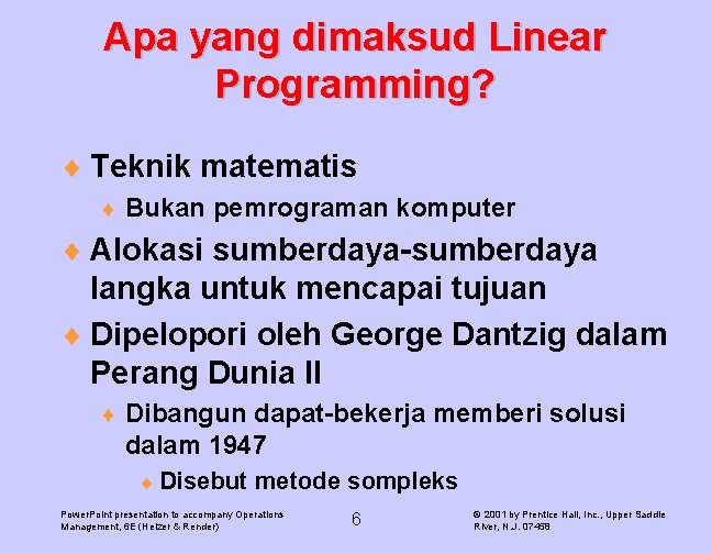 Apa yang dimaksud Linear Programming? ¨ Teknik matematis ¨ Bukan pemrograman komputer ¨ Alokasi