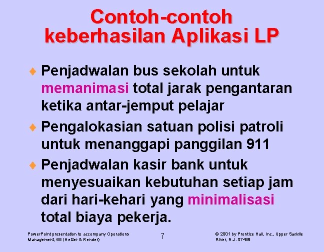 Contoh-contoh keberhasilan Aplikasi LP ¨ Penjadwalan bus sekolah untuk memanimasi total jarak pengantaran ketika