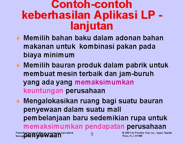 Contoh-contoh keberhasilan Aplikasi LP lanjutan ¨ Memilih bahan baku dalam adonan bahan makanan untuk