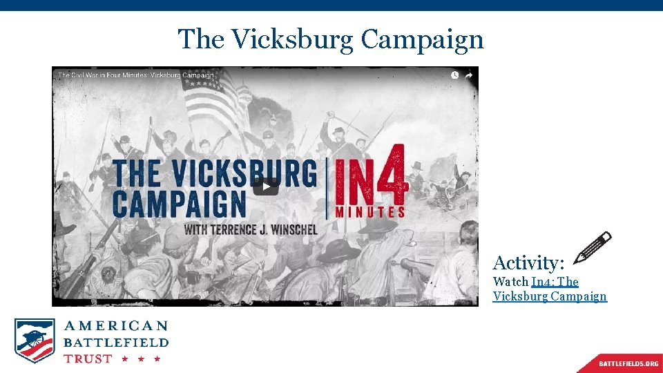 The Vicksburg Campaign Activity: Watch In 4: The Vicksburg Campaign The Vicksburg Campaign Activity: Watch In 4: The Vicksburg Campaign
