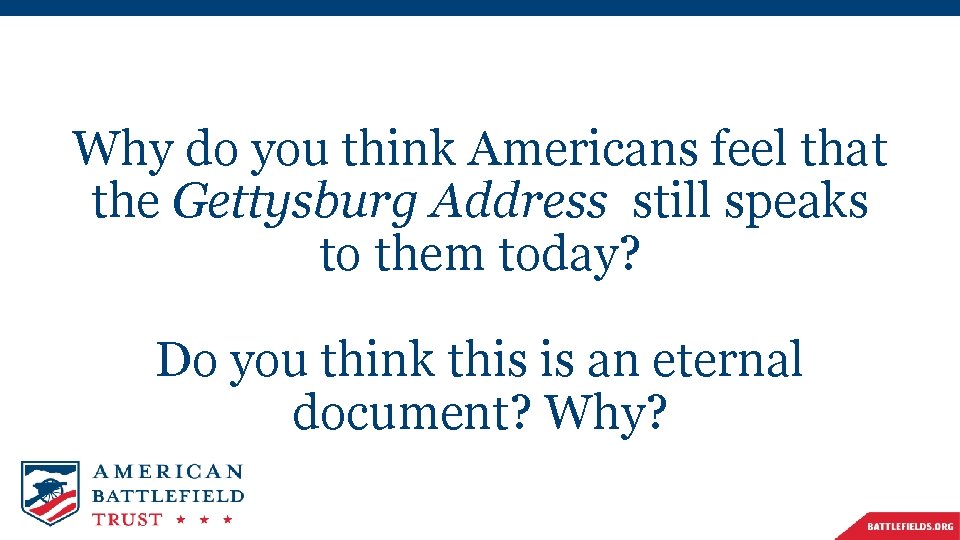 Why do you think Americans feel that the Gettysburg Address still speaks to them