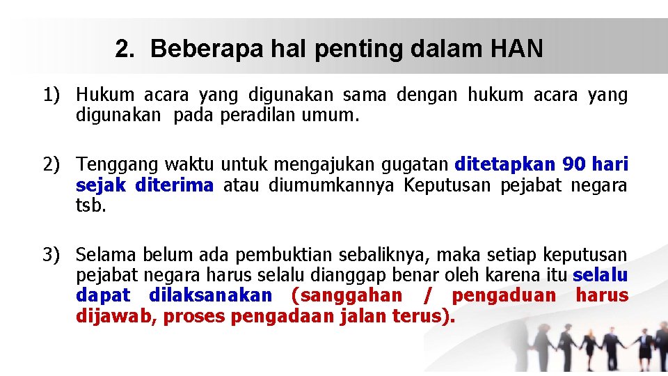 2. Beberapa hal penting dalam HAN 1) Hukum acara yang digunakan sama dengan hukum