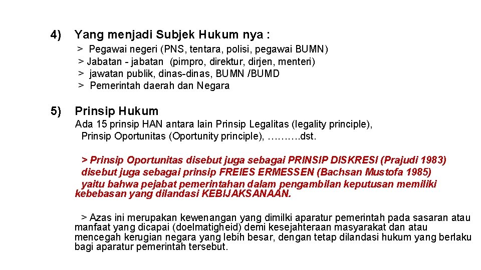 4) Yang menjadi Subjek Hukum nya : > Pegawai negeri (PNS, tentara, polisi, pegawai 4) Yang menjadi Subjek Hukum nya : > Pegawai negeri (PNS, tentara, polisi, pegawai