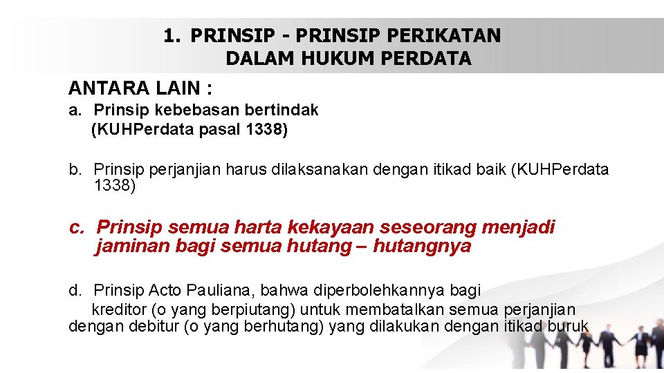 1. PRINSIP - PRINSIP PERIKATAN DALAM HUKUM PERDATA ANTARA LAIN : a. Prinsip kebebasan