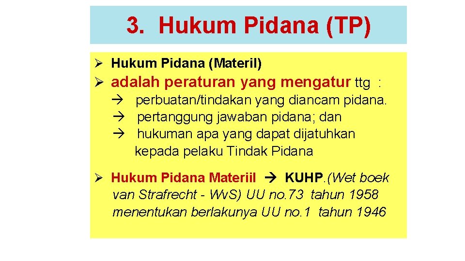 3. Hukum Pidana (TP) Ø Hukum Pidana (Materil) Ø adalah peraturan yang mengatur ttg