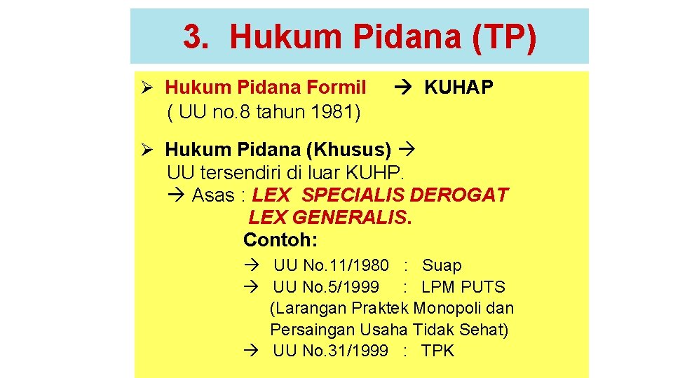 3. Hukum Pidana (TP) Ø Hukum Pidana Formil KUHAP ( UU no. 8 tahun