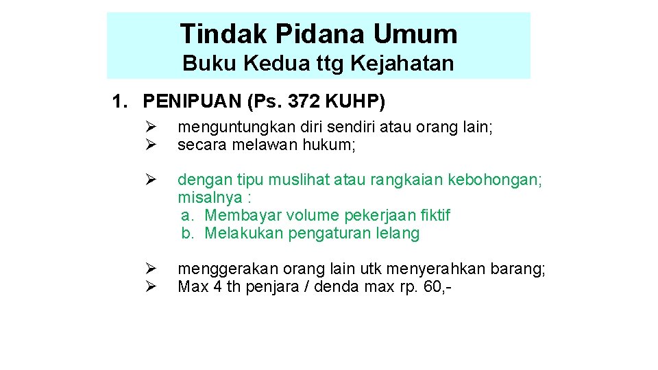 Tindak Pidana Umum Buku Kedua ttg Kejahatan 1. PENIPUAN (Ps. 372 KUHP) Ø Ø Tindak Pidana Umum Buku Kedua ttg Kejahatan 1. PENIPUAN (Ps. 372 KUHP) Ø Ø