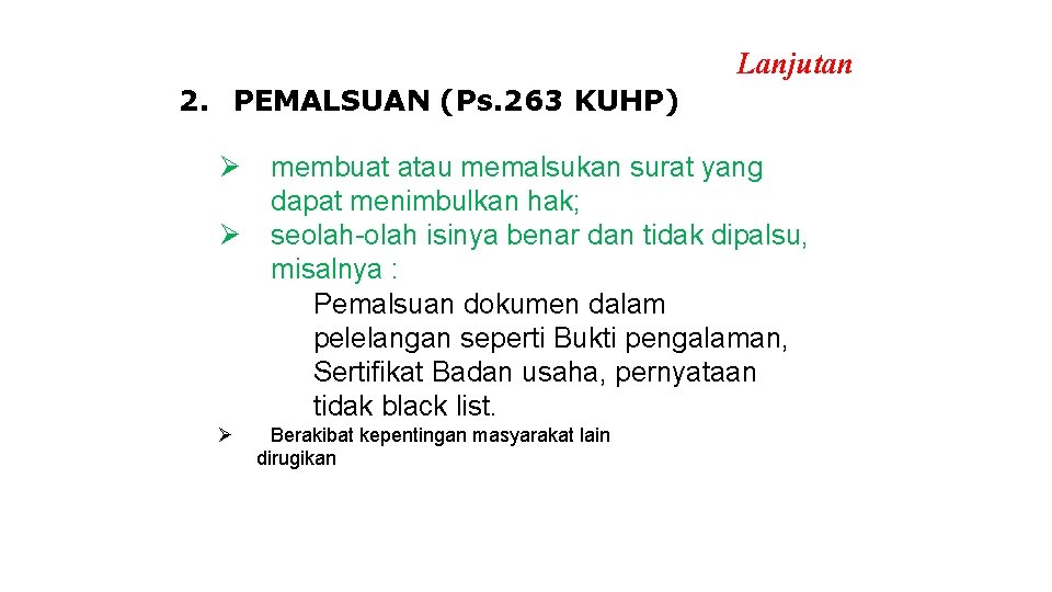 Lanjutan 2. PEMALSUAN (Ps. 263 KUHP) Ø Ø Ø membuat atau memalsukan surat yang