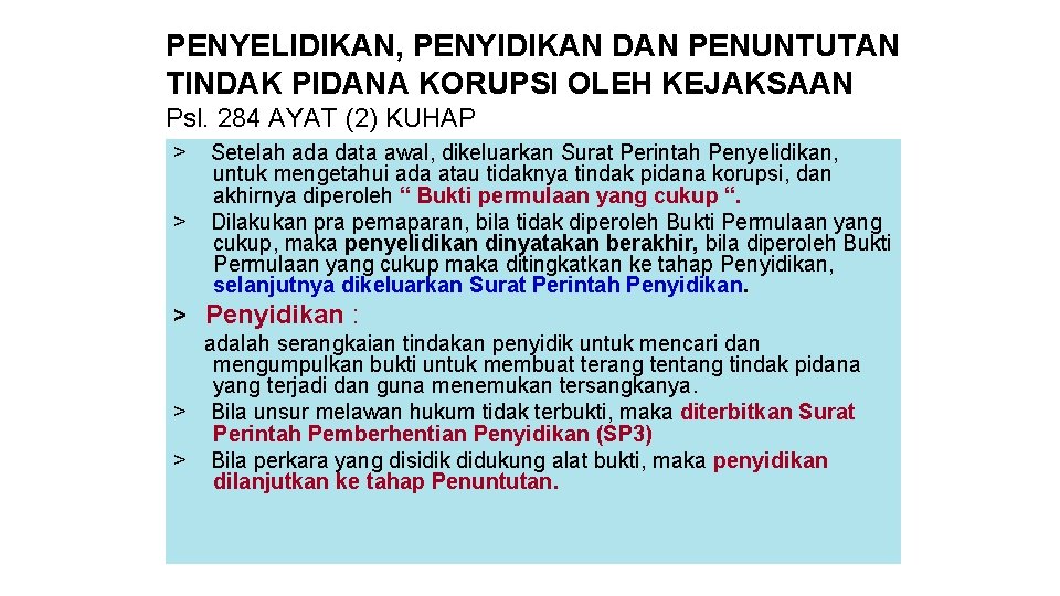 PENYELIDIKAN, PENYIDIKAN DAN PENUNTUTAN TINDAK PIDANA KORUPSI OLEH KEJAKSAAN Psl. 284 AYAT (2) KUHAP