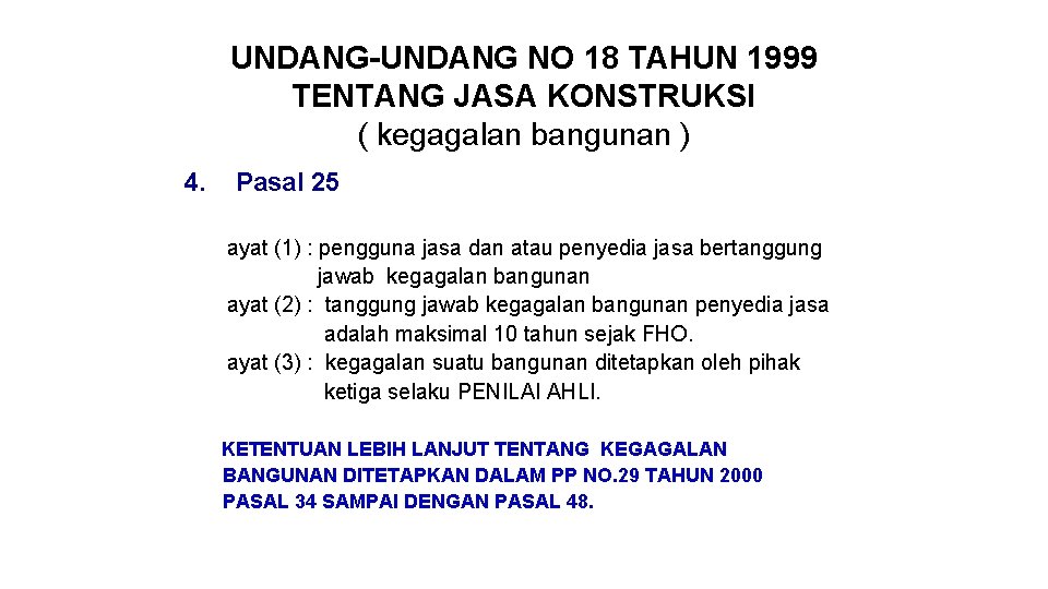 UNDANG-UNDANG NO 18 TAHUN 1999 TENTANG JASA KONSTRUKSI ( kegagalan bangunan ) 4. Pasal