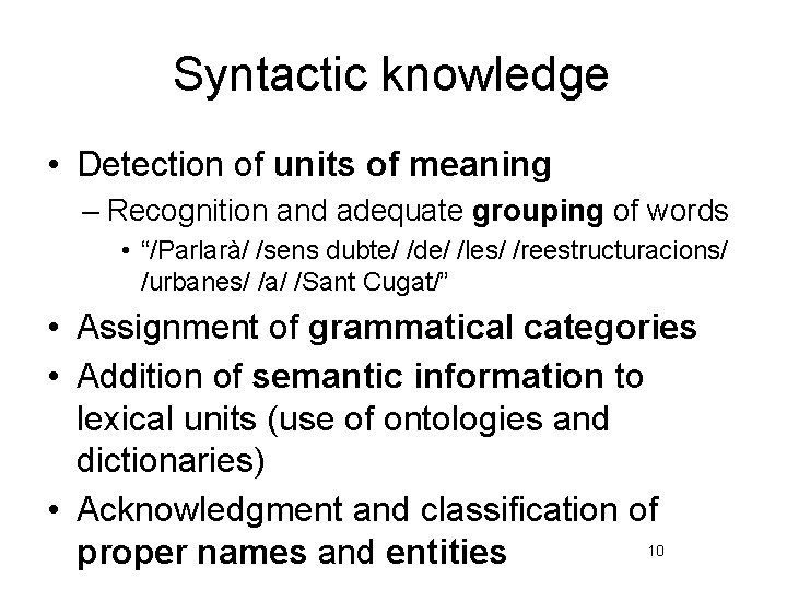 Syntactic knowledge • Detection of units of meaning – Recognition and adequate grouping of