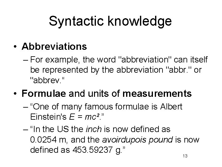 Syntactic knowledge • Abbreviations – For example, the word "abbreviation" can itself be represented